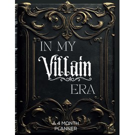 In My Villain Era:: A 4 Month Planner
