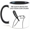 Taza me gusta resolver las cosas con calma. Meme. Frase