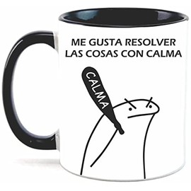 Taza me gusta resolver las cosas con calma. Meme. Frase