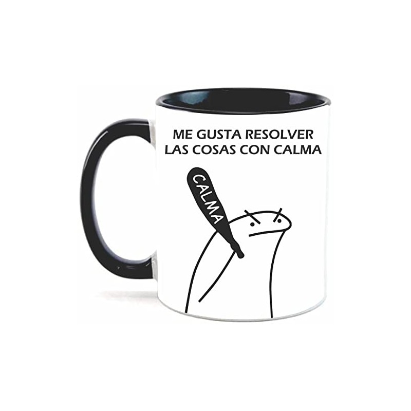 Taza me gusta resolver las cosas con calma. Meme. Frase