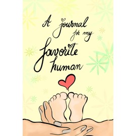 A Journal for my Favorite Human: A Beautiful Cool Notebook for Moms or Future Moms | Best Gift Idea | Keep These Memories Forever
