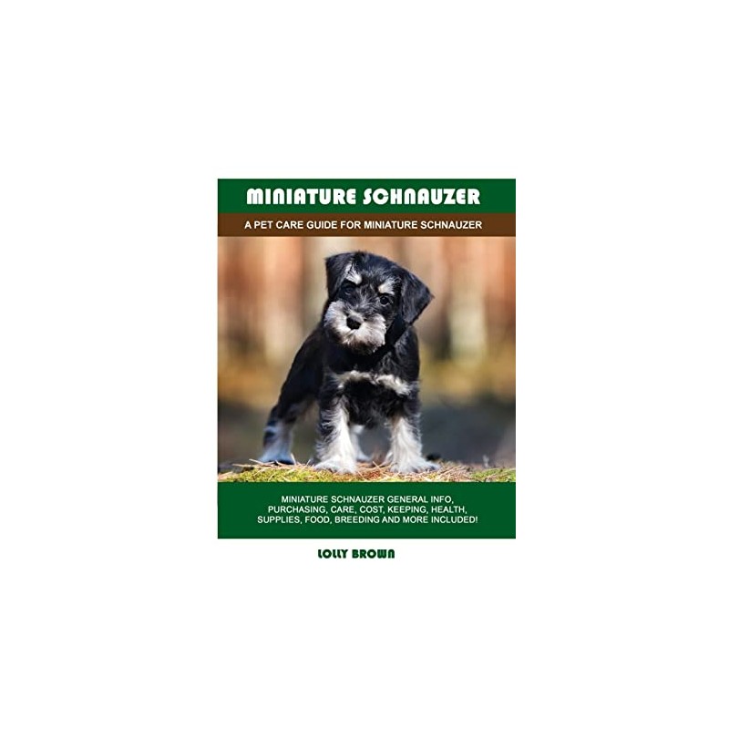 Miniature Schnauzer: A Pet Care Guide for Miniature Schnauzer
