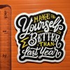 Make Yourself Better Than Last Year Sticker MOTIVATIONAL INSPIRATION DECAL