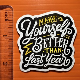 Make Yourself Better Than Last Year Sticker MOTIVATIONAL INSPIRATION DECAL