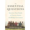 The Essential Questions: Interview Your Family to Uncover Stories and