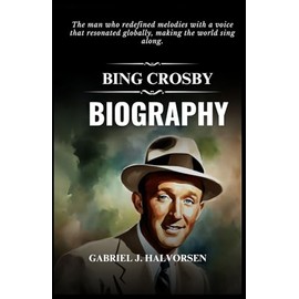 BING CROSBY BIOGRAPHY: The man who redefined melodies with a voice that resonated globally, making the world sing along.