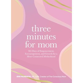 Three Minutes for Mom: 365 Days of Empowerment, Encouragement, and Growth for a More Connected Motherhood