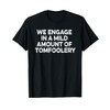 We Engage In a Mild Amount of Tomfoolery Gaming T-Shirt