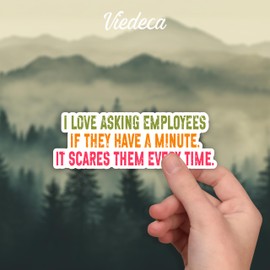 (3Pcs) I Love Asking Employees If They Have A Minute It Scares Them Every Time Sticker Funny Sarcastic Quotes Job Vinyl Decal for Tumbler Laptop Kindle Water Bottles Books Phone - Size 3x1 Inch