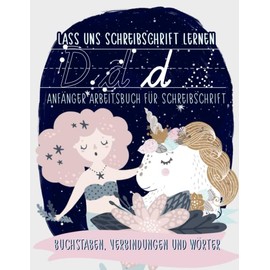 Lass uns Schreibschrift lernen: Anfänger Arbeitsbuch für Schreibschrift: Buchstaben, Verbindungen und Wörter