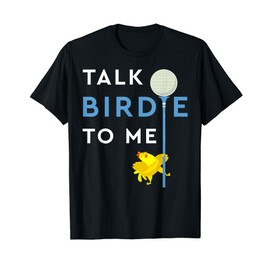 Talk Birdie To Me Shirt For Golfers Who Loves To Play Golf