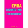 Emma, raconte-moi ton histoire