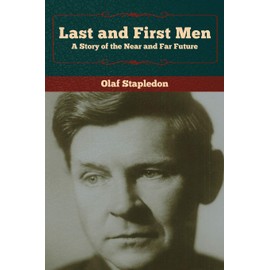Last and First Men: A Story of the Near and Far Future