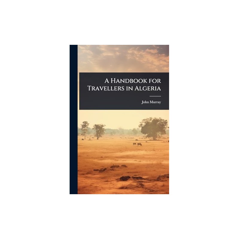 A Handbook for Travellers in Algeria