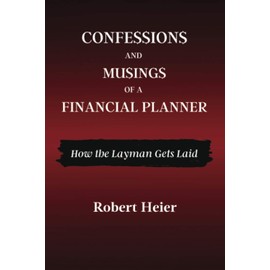 Confessions and Musings of a Financial Planner: How the Layman Gets Laid