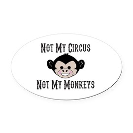 CafePress Not My Circus, Not My Monkeys (Cut Oval Car Magnet, Euro Oval Bumper Magnet