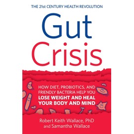 Dharma Publications Gut Crisis: How Diet, Probiotics, and Friendly Bacteria Help You Lose Weight and Heal Your Body and Mind