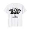 Are You Fall-O-Ween Jesus T-Shirt