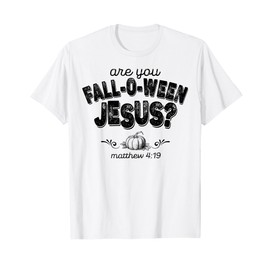Are You Fall-O-Ween Jesus T-Shirt