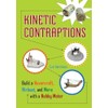 Kinetic Contraptions: Build a Hovercraft, Airboat, and More with a