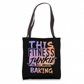 Fitness Junkie Who Loves Baking and Sweet Treats Tote Bag