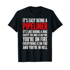 Mens Funny Pipeliner Shirt | Pipelining Welder Father's Day Gift