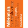 Millennials in Architecture: Generations, Disruption, and the Legacy of a