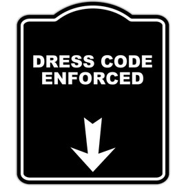 DRESS CODE ENFORCED Black Sign Arrow Down Aluminum Composite Sign 8.5 x 10 inches