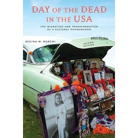 Day of the Dead in the USA, Second Edition: The Migration and Transformation of a Cultural Phenomenon (Latinidad: Transnational Cultures in the United States)