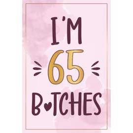 65th Birthday Gifts For Women: 65 Year Old Birthday Notebook: Cute Pink Notebook Journal Filled With Motivational Quotes About Birthdays, 65th ... or Girlfriend, Best Happy Birthday HBD Gift