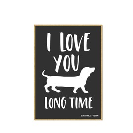 Honey Dew Gifts, I Love You Long Time, 2.5 Inch by 3.5 Inch, Locker Decorations,Fridge Magnets, Decorative Magnets, Fur Moms, Dog Gifts, Gift for Pet Lovers, Dachshund Gift, 75996