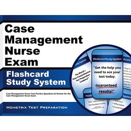 Case Management Nurse Exam Flashcard Study System: Case Management Nurse Test Practice Questions & Review for the Case Management Nurse Exam