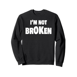 I'm Ok Broken Grief Keepsake Invisible Illness I'm Not Ok Sweatshirt