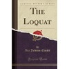 The Loquat (Classic Reprint)