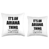 It's an ARIANA Thing You Wouldn't Understand Throw Pillow