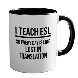 ESL Teacher 2Tone Mug 11oz Black -Lost in Translation - Linguist Bilingual Kids Idiom English Teacher School Assistant Language Learner Educator
