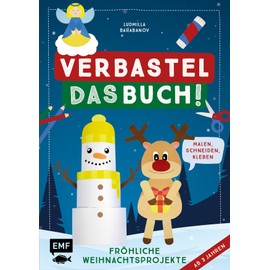 Verbastel das Buch! Fröhliche Weihnachtsprojekte (ab 3 Jahren): Malen, Schneiden, Kleben – Mit perforierten Seiten zum Heraustrennen