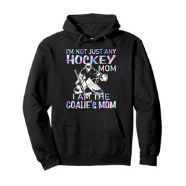 I'm not just any hockey mom I am the goalie's mom Pullover Hoodie