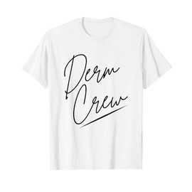 Derm Crew Dermatology Cosmetic Dermatologist T-Shirt