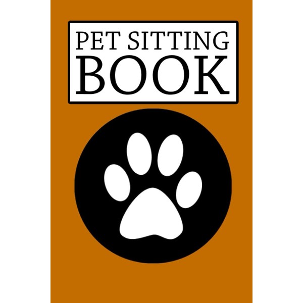 Pet Sitting Book: Log Book For Pets | Dog Sitting
