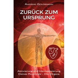 Zurück zum Ursprung: Aktivierung und Harmonisierung Deines Potenzials – Die Organe