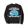 Your Pool Hates Amateurs Hire Me Insteat Pool Guy Sweatshirt