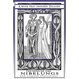 The Song of The Nibelungs - A Book That Inspired Tolkien: With Original Illustrations (Professor's Bookshelf)