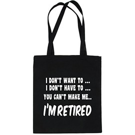 Print4U I Won't I'm Retired Retirement Funny Shopping Tote Bag For Life Ladies Gift Black