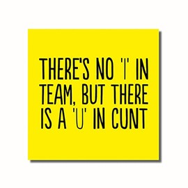 There's no " I " In Team but there is a " U " In C*** Funny Leaving good luck New Job Retireing Greeting Sorry your leaving Congratultions card for collegaues Co-Workers Boss Office