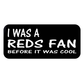ThatLilCabin - I was A Reds Fan Before it was Cool AS733 8" Vinyl Sticker Decal