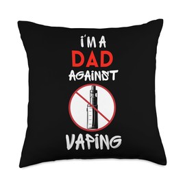 I Am a Dad Against Vaping Non-Smoker Anti-Vape Supporter Throw Pillow
