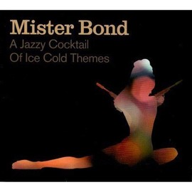 Mister Bond - A Jazzy Cocktail Of Ice-Cold Themes [Ger. Imp]