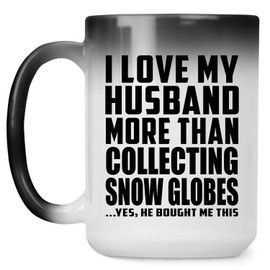 Designsify Gifts for Christmas, I Love My Husband More Than Collecting Snow Globes, 15oz Color Changing Mug Ceramic Heat Sensitive Magic Tea-Cup, for Birthday Anniversary Xmas Thanksgiving Day