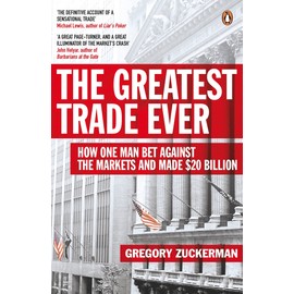The Greatest Trade Ever: How One Man Bet Against the Markets and Made $20 Billion